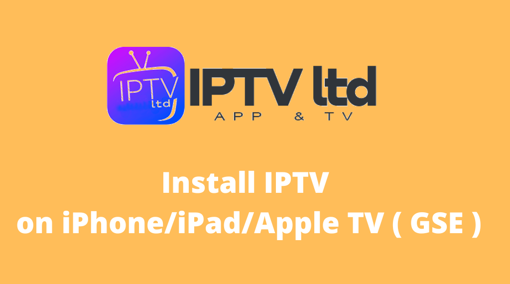 Install IPTV on iPhoneiPadApple TV GSE