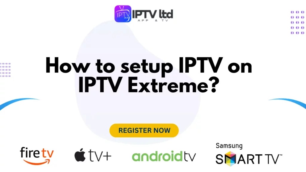 How to setup IPTV on IPTV Extreme